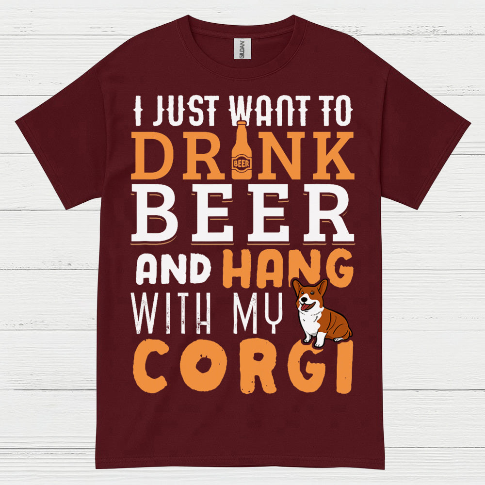 I Just Want To Drink Beer With My Corgi T Shirt