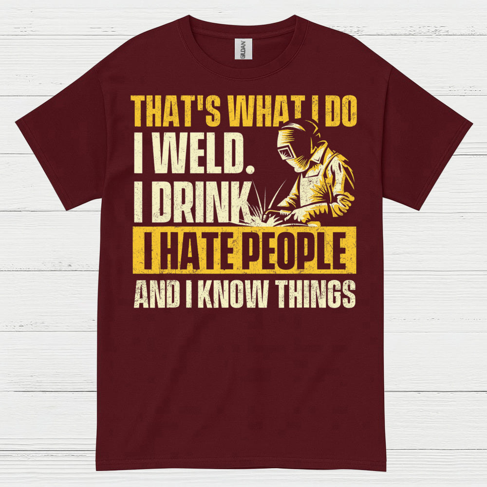 I Weld I Drink I Hate People Welding T Shirt