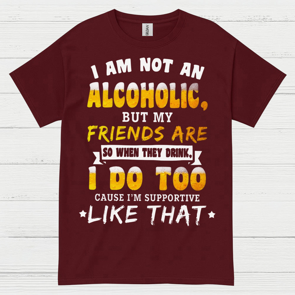I Am Not An Alcoholic Funny Beer T Shirt