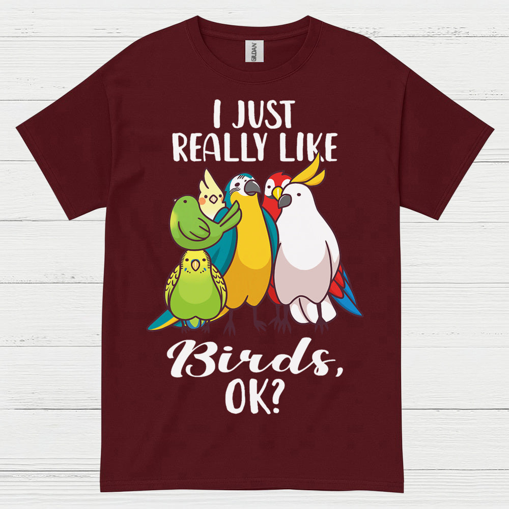 I Just Really Like Birds T Shirt