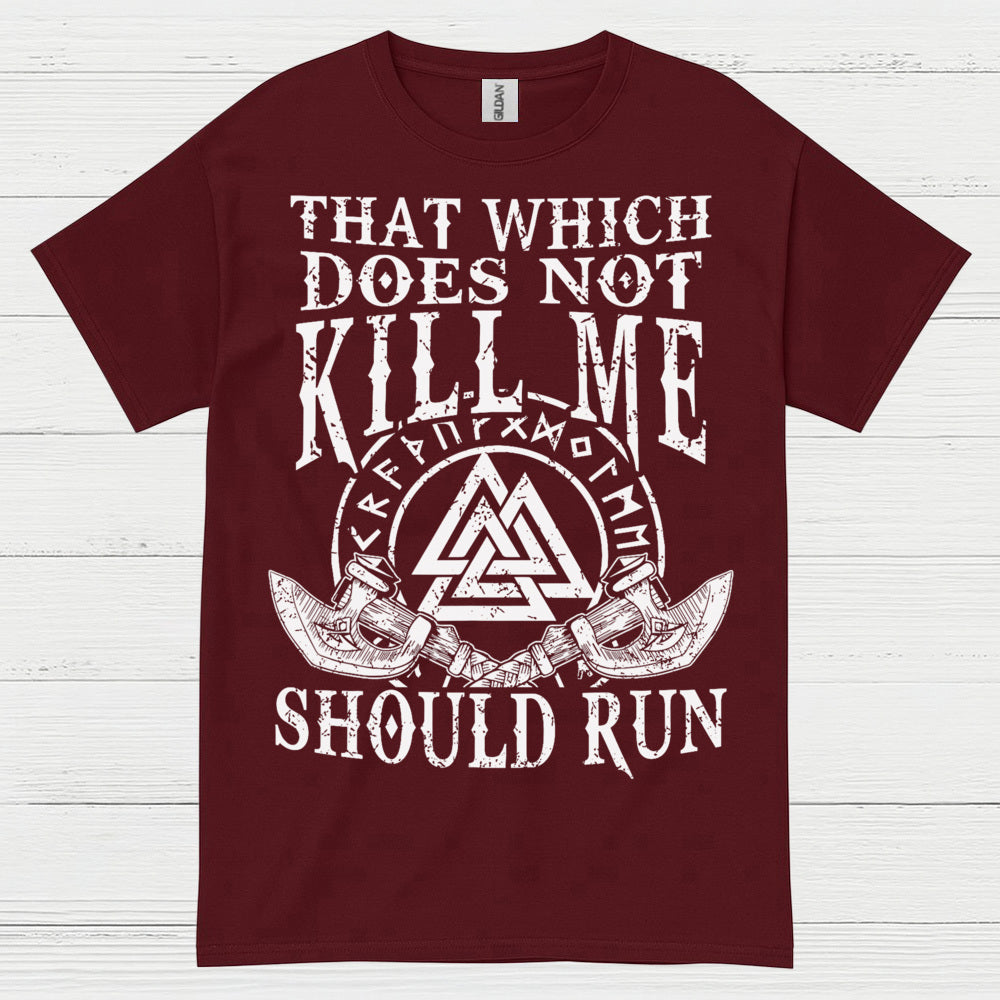 That Which Does Not Kill Me Should Run T Shirt