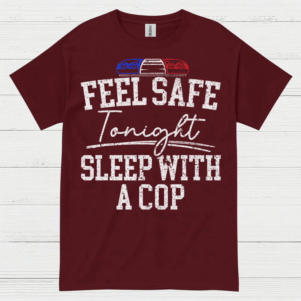 Feel Safe Tonight Sleep With A Cop T Shirt