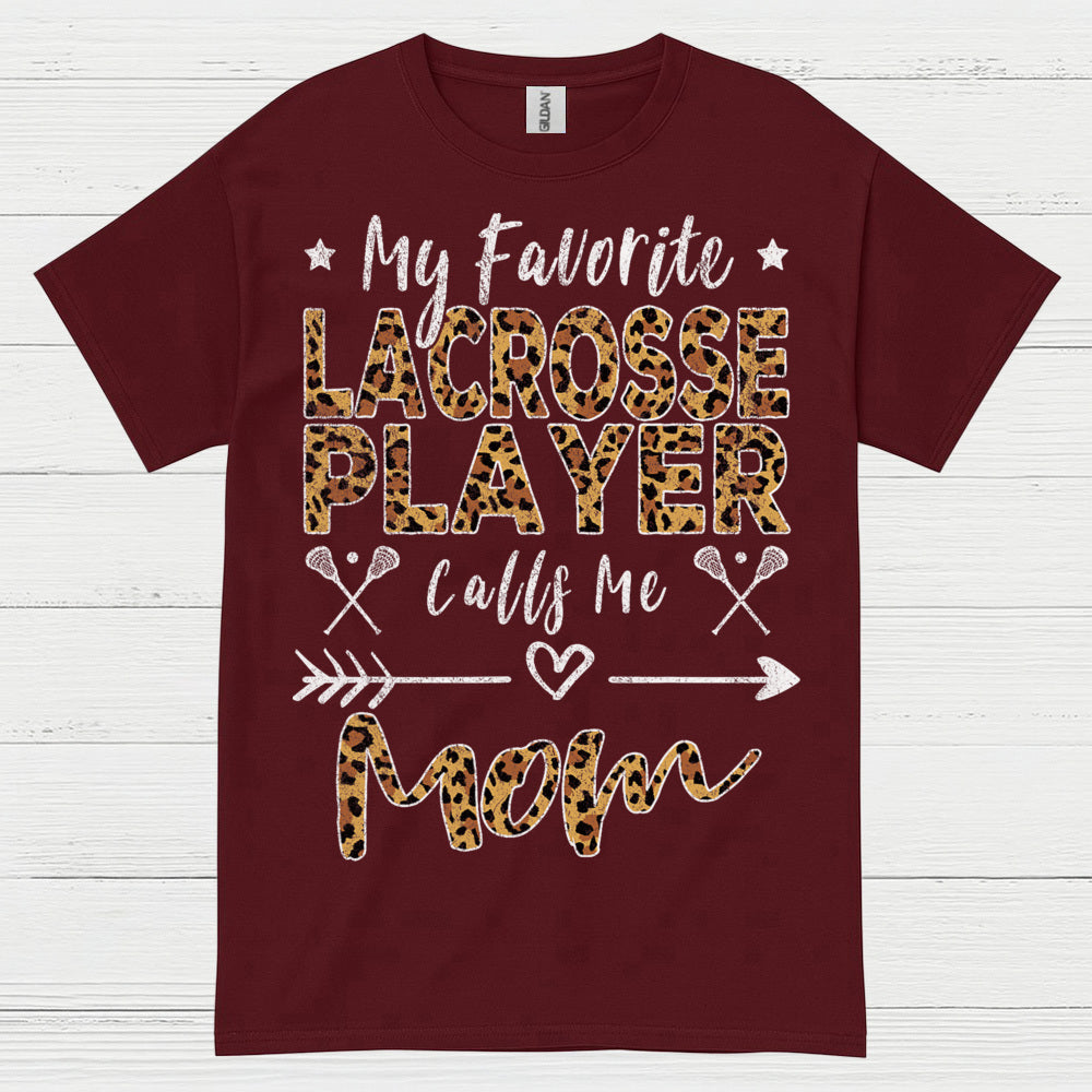 My Favorite Lacrosse Player Calls Me Mom T Shirt