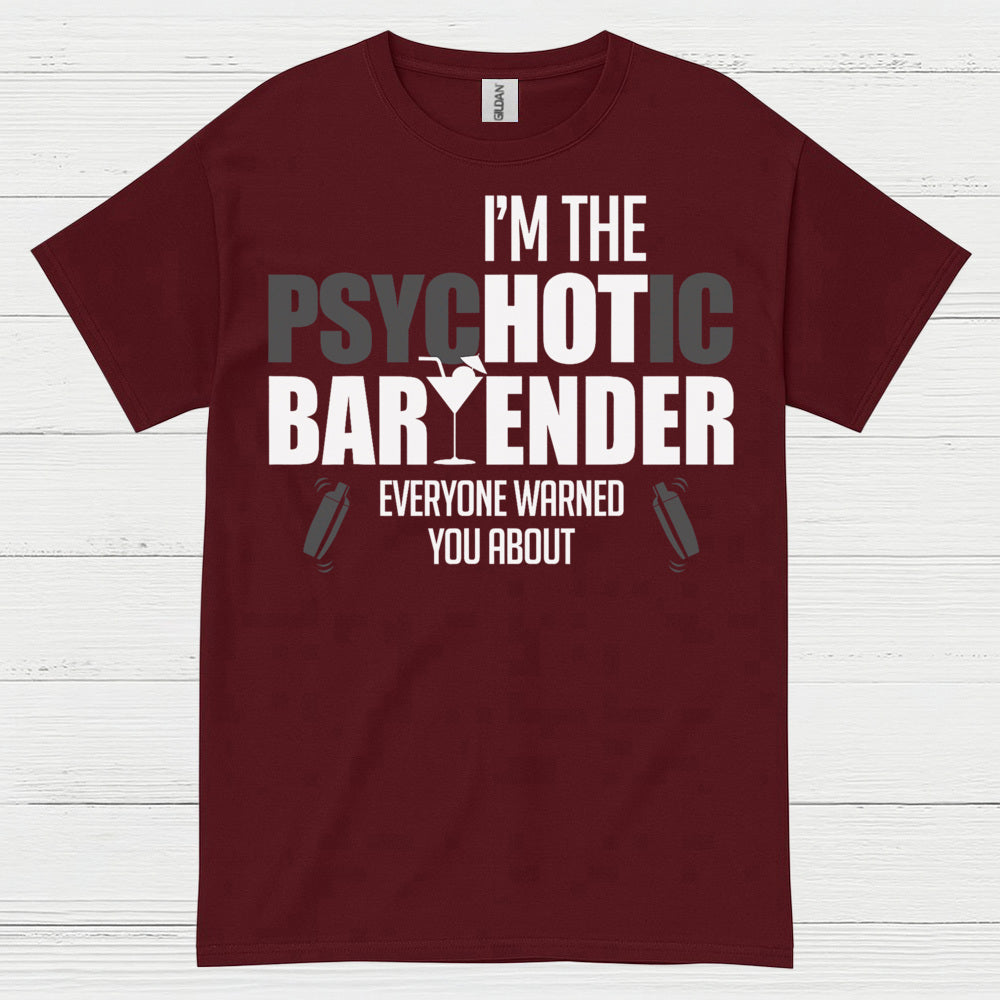 Psychotic Bartender Warning Humor T Shirt