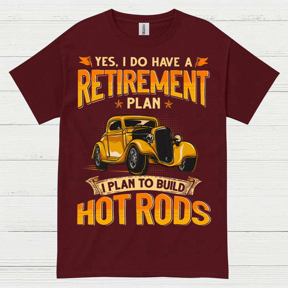 Retirement Plan Build Hot Rods T Shirt