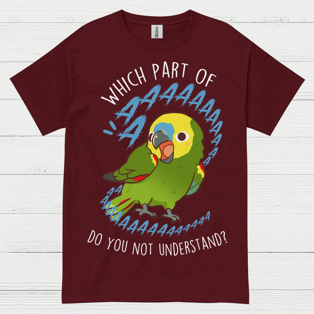 Which Part Do You Not Understand Parrot T Shirt