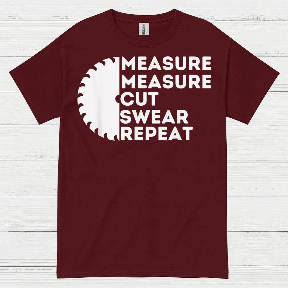 Measure Measure Cut Swear Repeat T Shirt