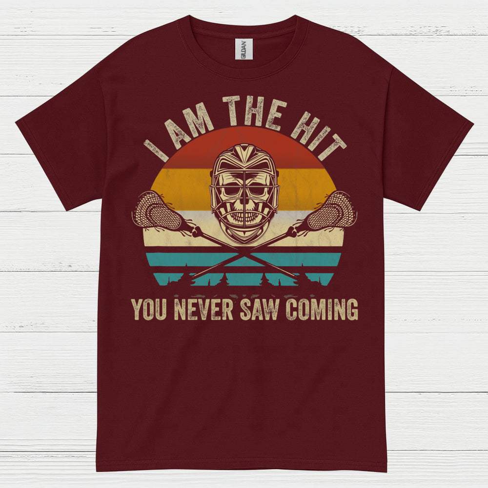 I Am The Hit You Never Saw Coming Lacrosse T Shirt