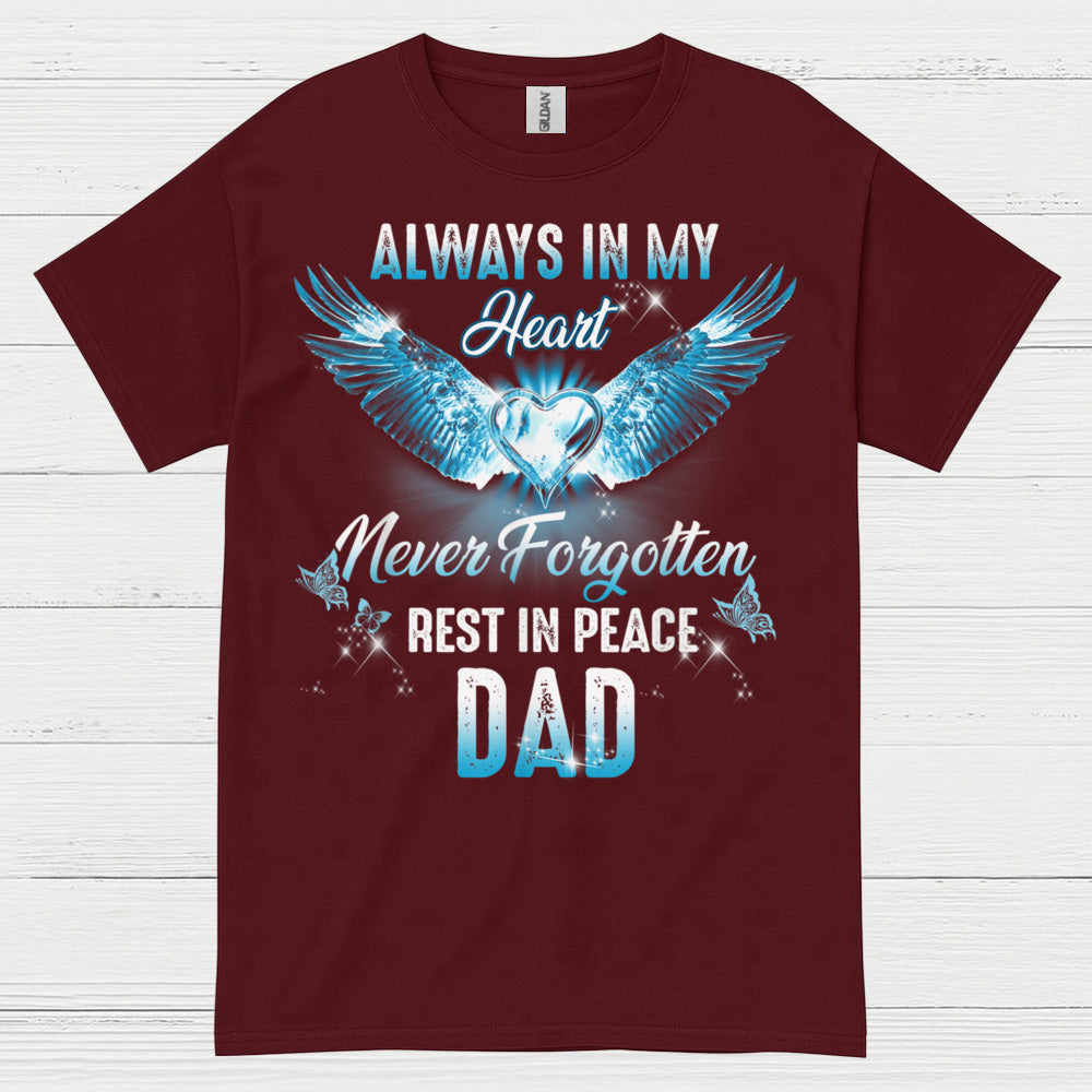 Always In My Heart Never Forgotten Rest In Peace Dad T Shirt