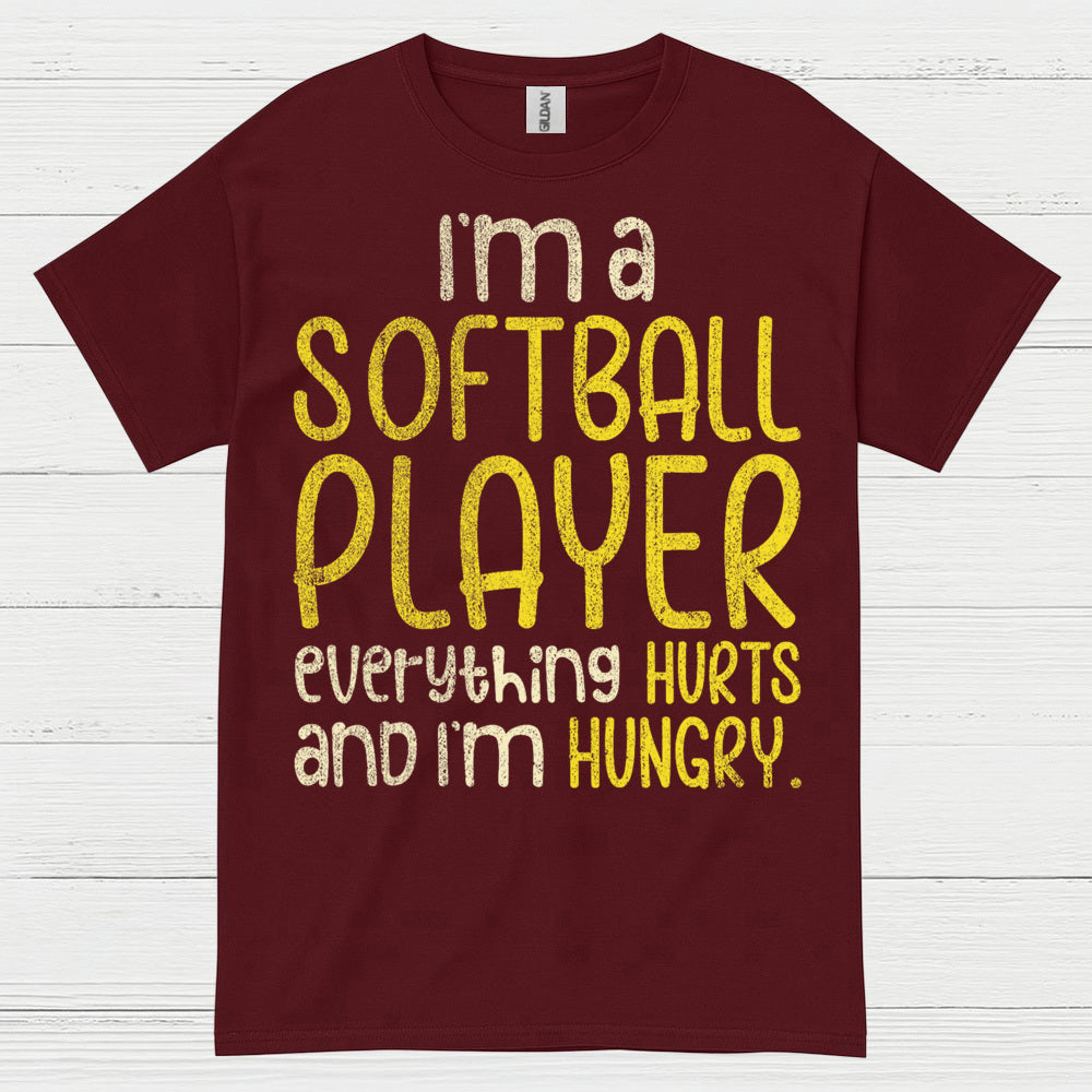 I'm A Softball Player Everything Hurts And I'm Hungry T Shirt