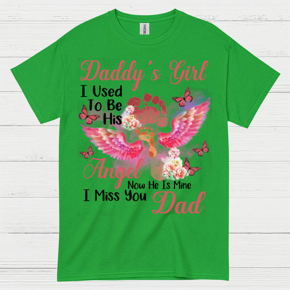 Daddy’s Girl I Used To Be His Angel Now He Is Mine I Miss You Dad T Shirt