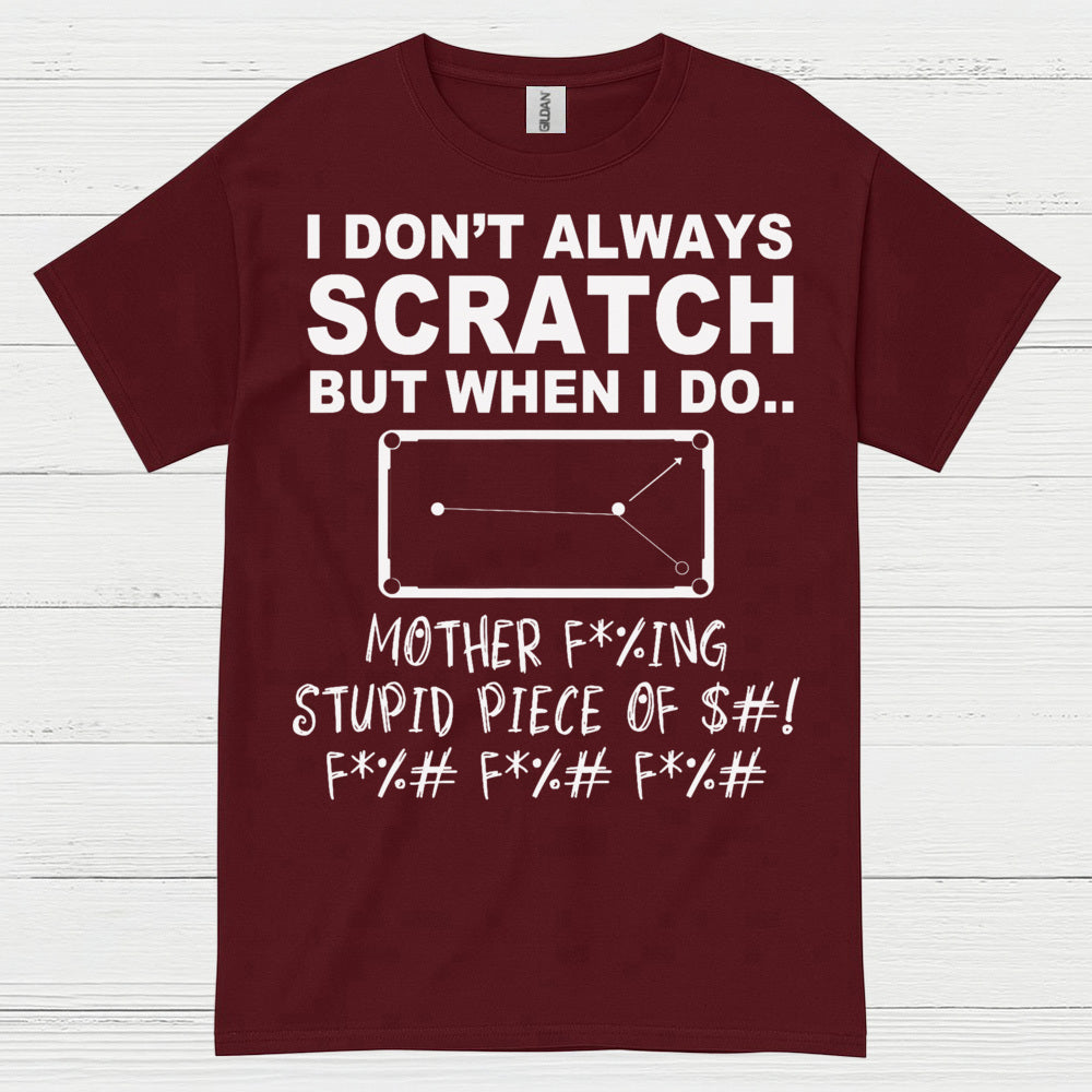 I Don't Always Scratch Pool Humor T Shirt