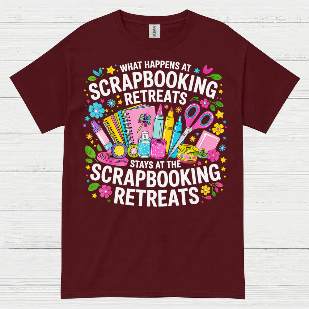 What Happens At Scrapbooking Retreats Stays At Scrapbooking Retreats T Shirt