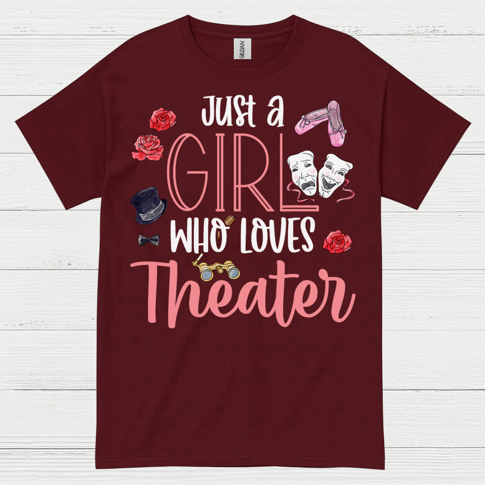 Just A Girl Who Loves Theater T Shirt