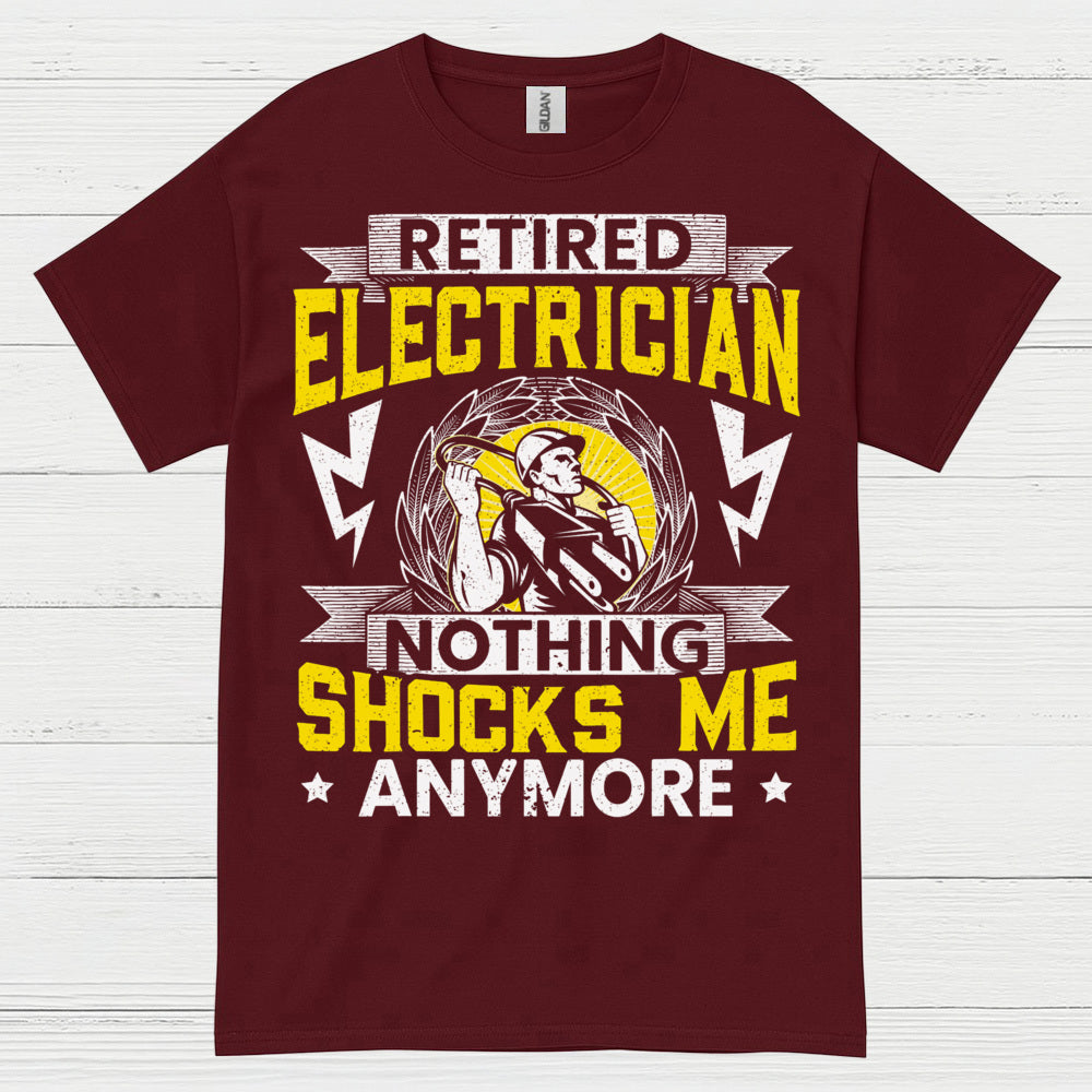 Retired Electrician Nothing Shocks Me Anymore T Shirt