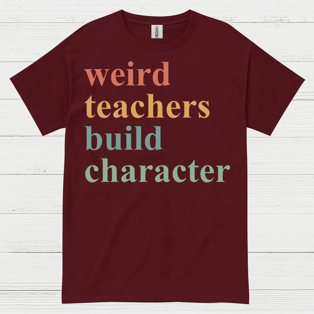 Weird Teachers Build Character T Shirt