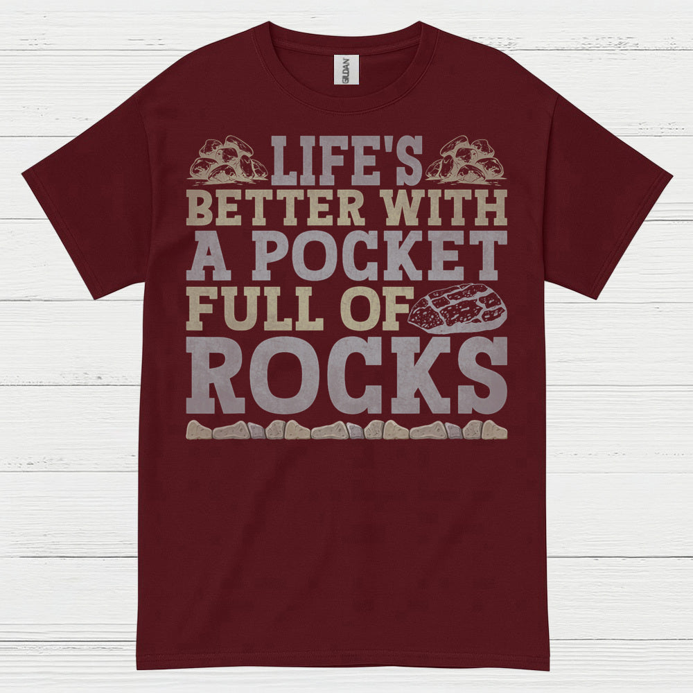 Life’s Better With A Pocket Full Of Rocks T Shirt