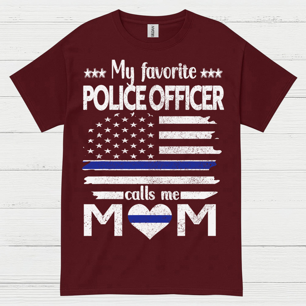 My Favorite Police Officer Calls Me Mom T Shirt