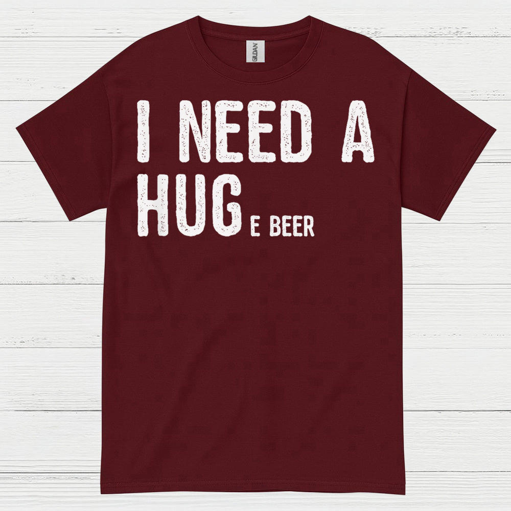 I Need A Hug And A Beer T Shirt