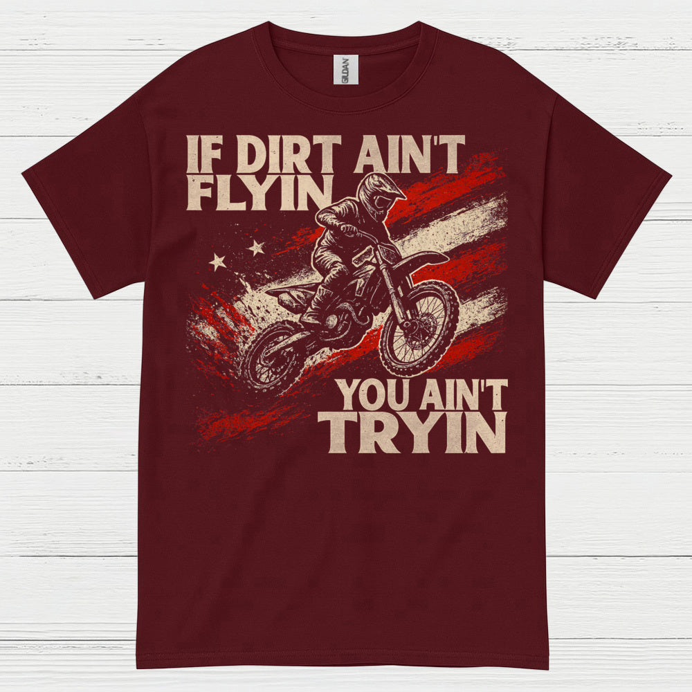 If Dirt Aint Flyin Motocross Rider T Shirt