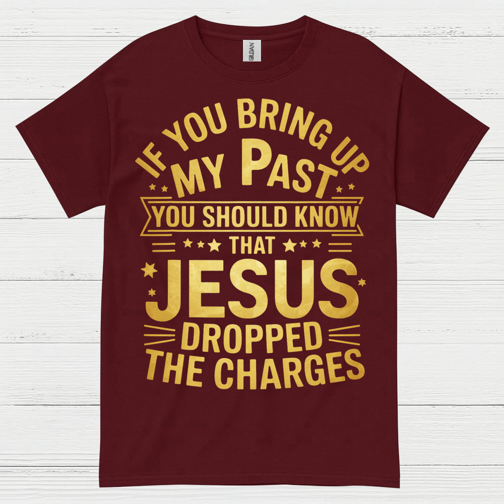 Jesus Dropped The Charges Christian T Shirt