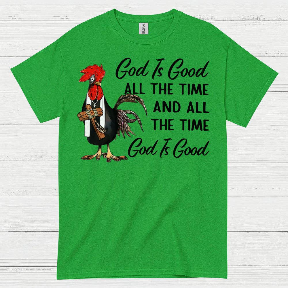 God Is Good All The Time Chicken Christian T Shirt