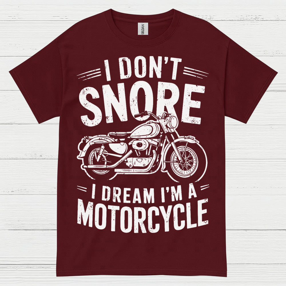 I Don’t Snore Motorcycle Dream T Shirt