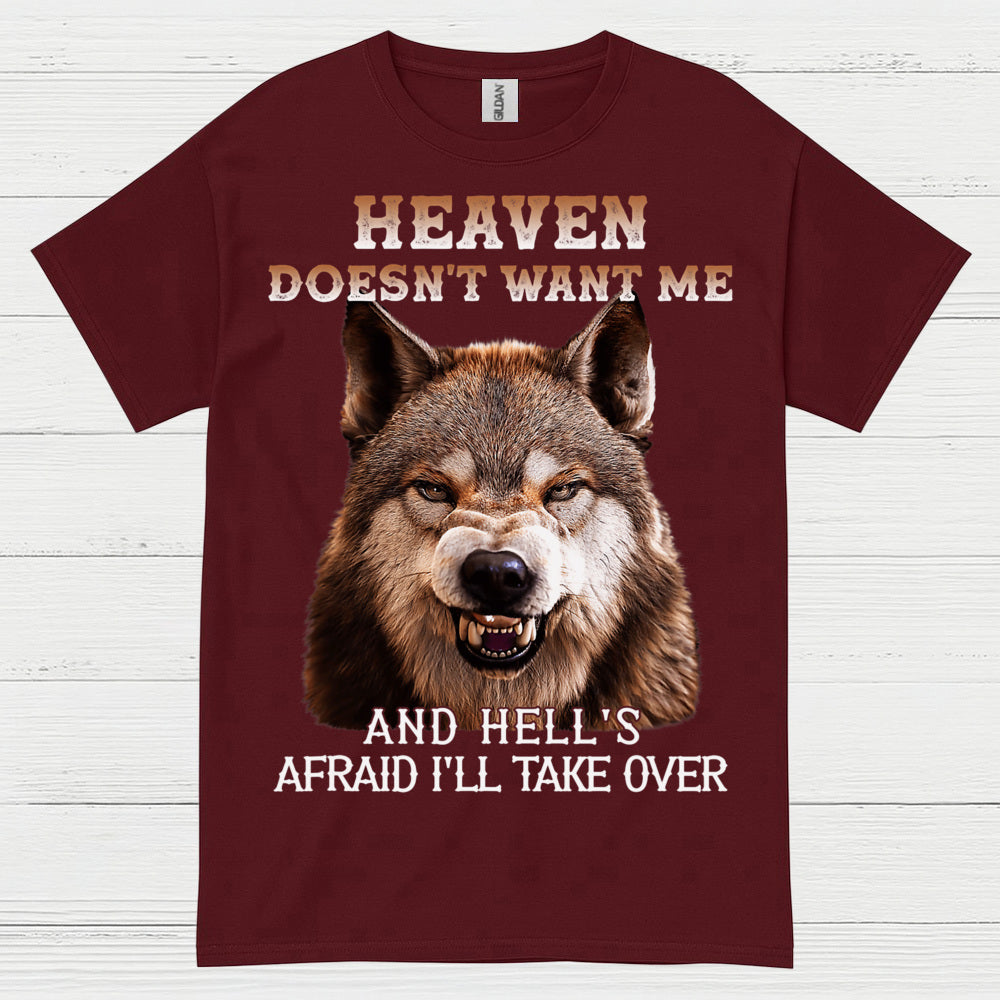 Heaven Doesn’t Want Me And Hell’s Afraid I’ll Take Over Wolf T Shirt