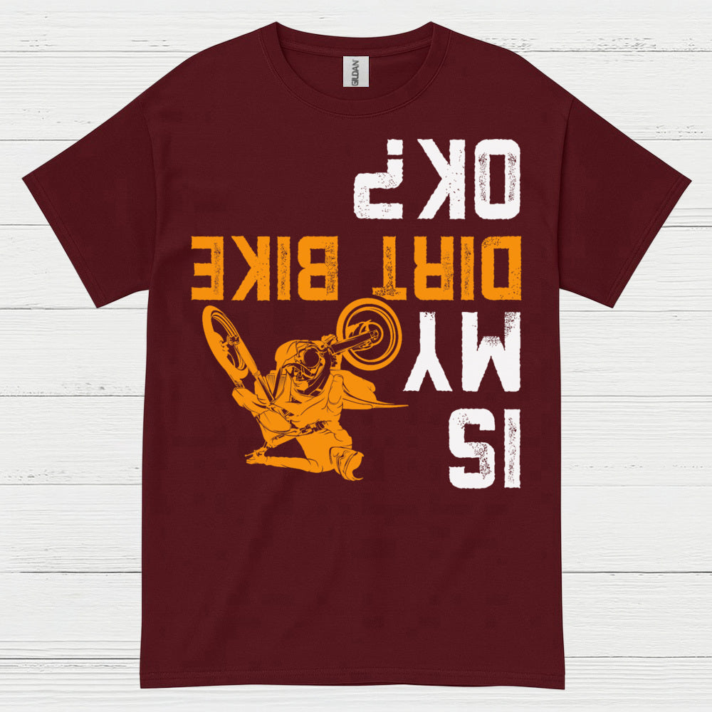 Dirt Bike Is My OK T Shirt