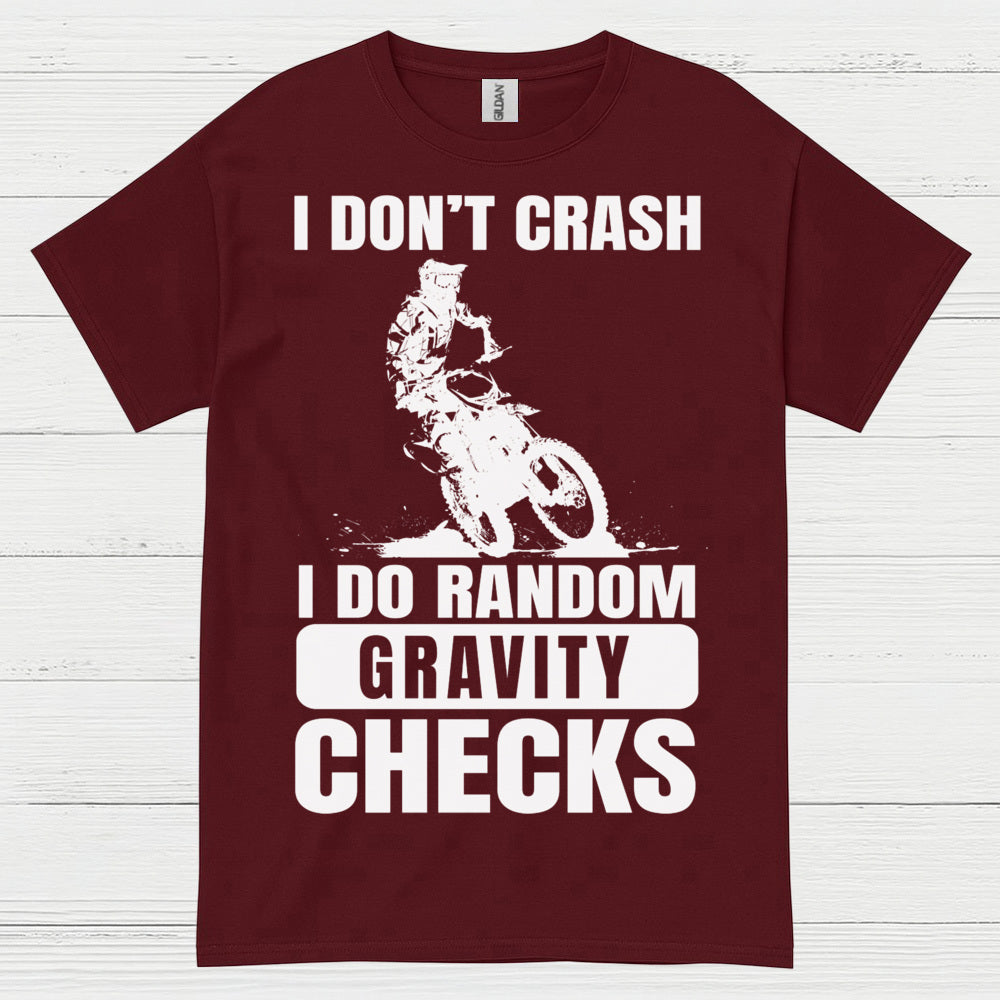 I Dont Crash Dirt Bike Gravity Check T Shirt