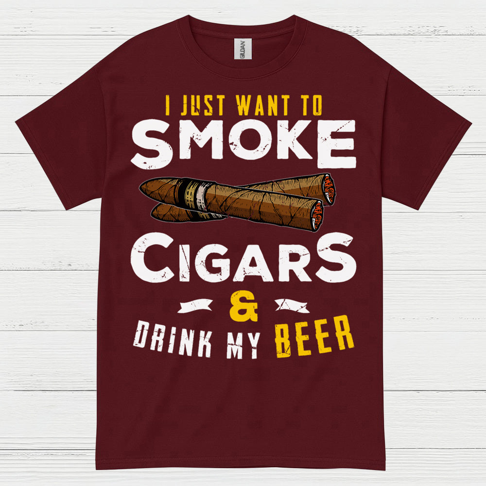 I Just Want To Smoke Cigars Drink Beer T Shirt
