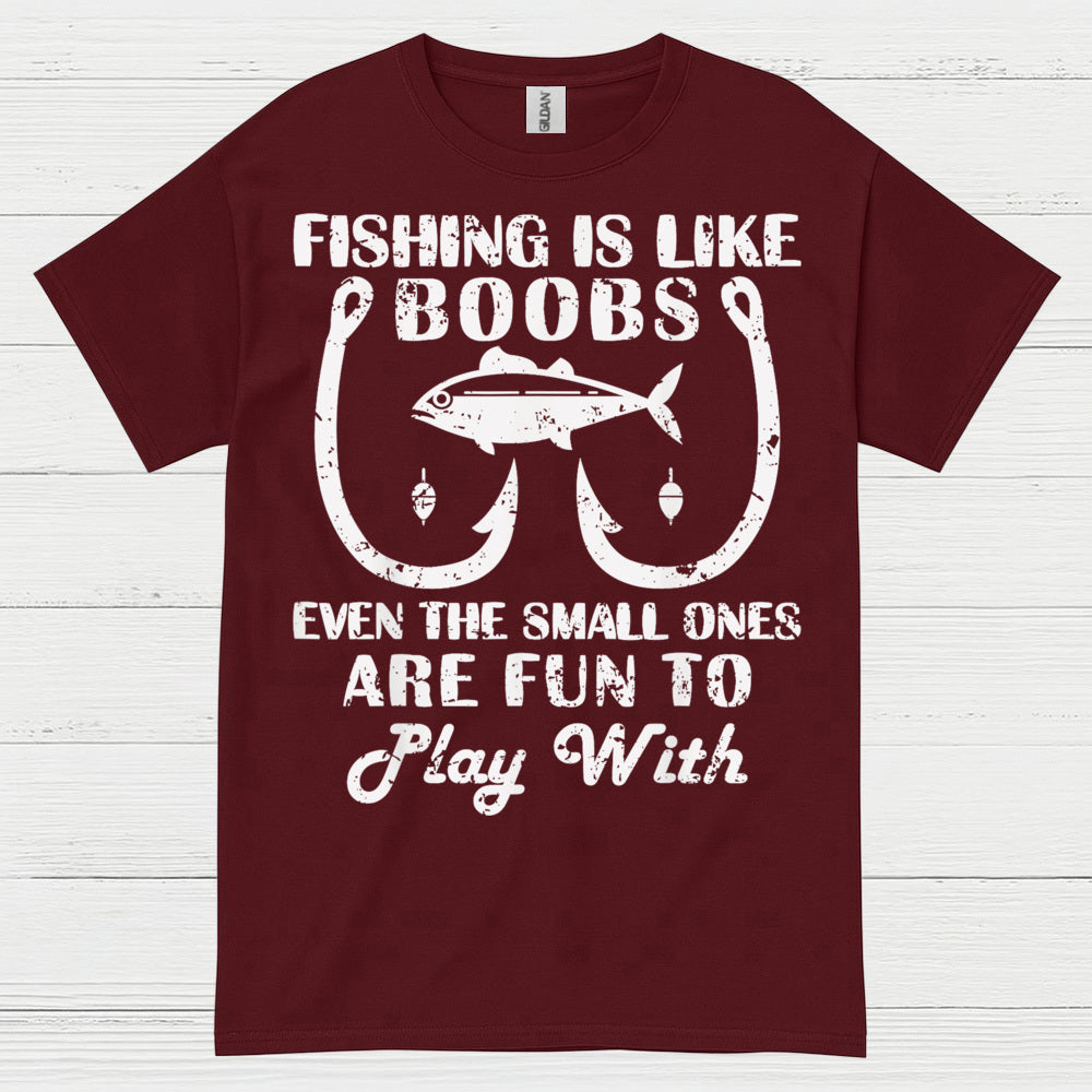 Fishing Is Like Boobs Funny T Shirt