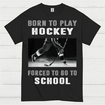 Born To Play Hockey Forced To Go To School Shirt