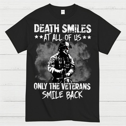 Death Smiles At All Of Us Only The Veterans Smile Back T-Shirt