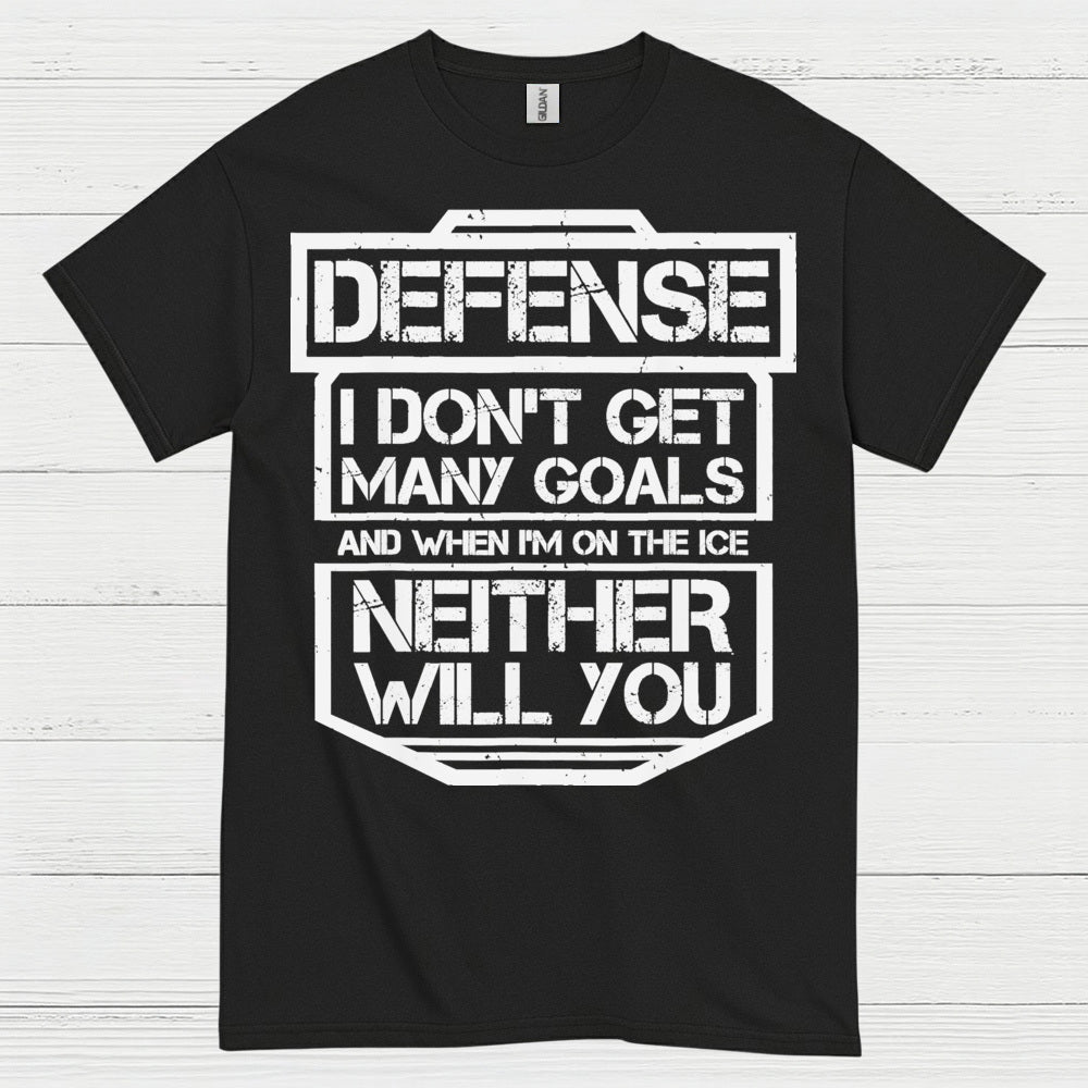 Defense Hockey T-Shirt I Don’t Get Many Goals