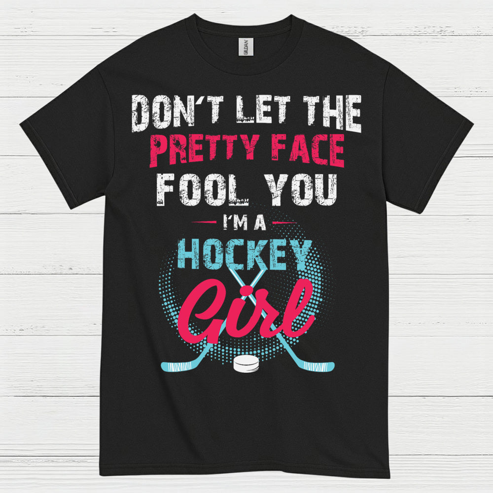 Dont Let The Pretty Face Fool You Hockey Girl T Shirt