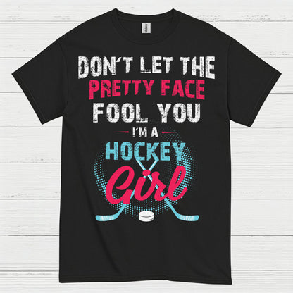 Dont Let The Pretty Face Fool You Hockey Girl T Shirt