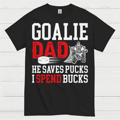 Goalie Dad He Saves Pucks I Spend Bucks T-Shirt