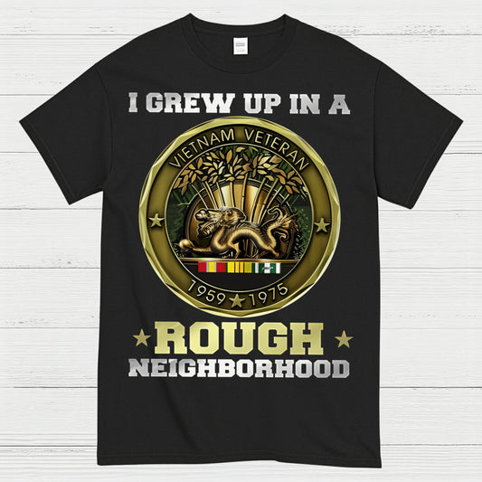 I Grew Up In A Rough Neighborhood Vietnam Veteran T-Shirt