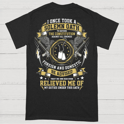 I Once Took A Solemn Oath Constitution Veteran T-Shirt (on Back)