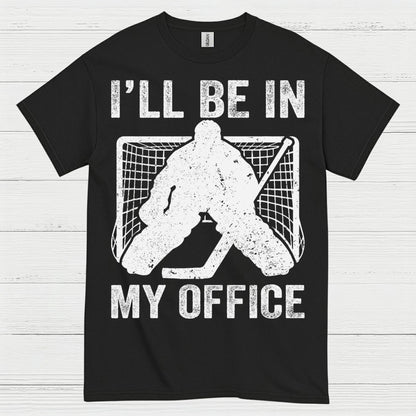 Ill Be In My Office Hockey Goalie T-Shirt