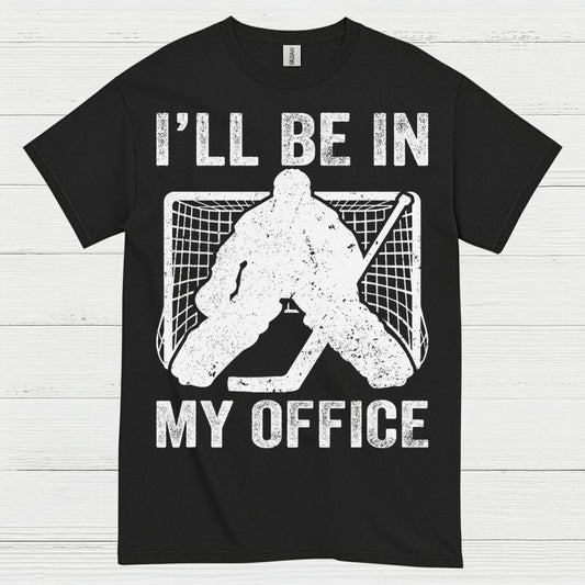 Ill Be In My Office Hockey Goalie T-Shirt