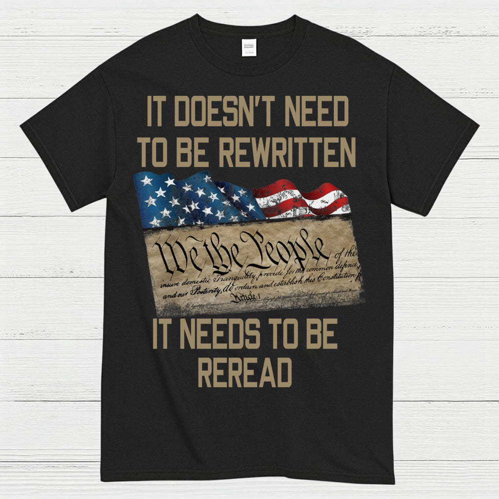 It Doesn’t Need To Be Rewritten Constitution T-Shirt