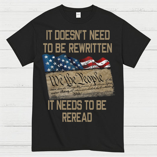 It Doesn’t Need To Be Rewritten Constitution T-Shirt