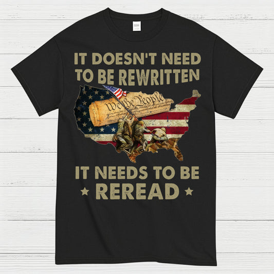It Doesn’t Need To Be Rewritten It Needs To Be Reread Constitution T-Shirt