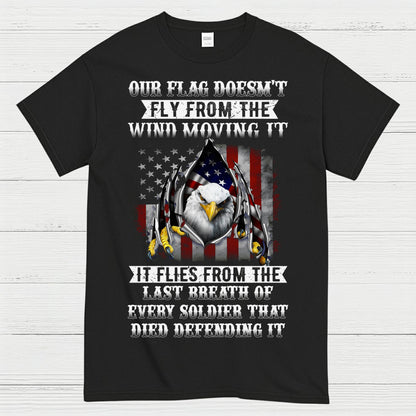 Our Flag Flies From Sacrifice Soldier Veteran T-Shirt