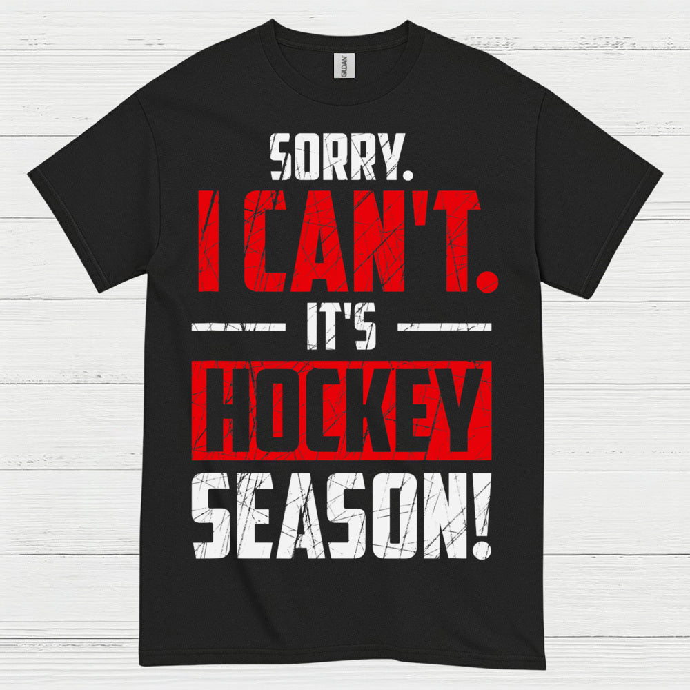 Sorry I Cant Its Hockey Season T Shirt
