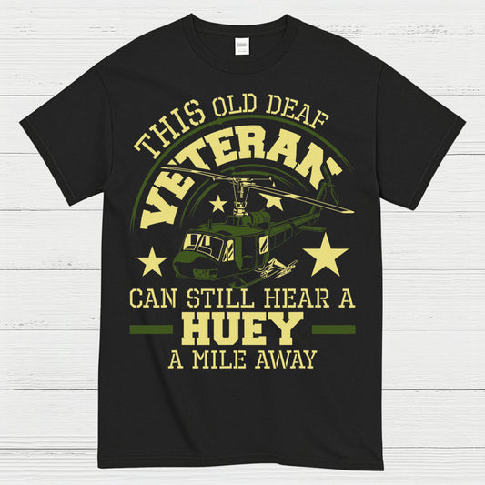 This Old Deaf Veteran Can Still Hear A Huey T-Shirt