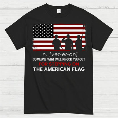 Veteran Definition Knock You Out For Stepping On The Flag T-Shirt