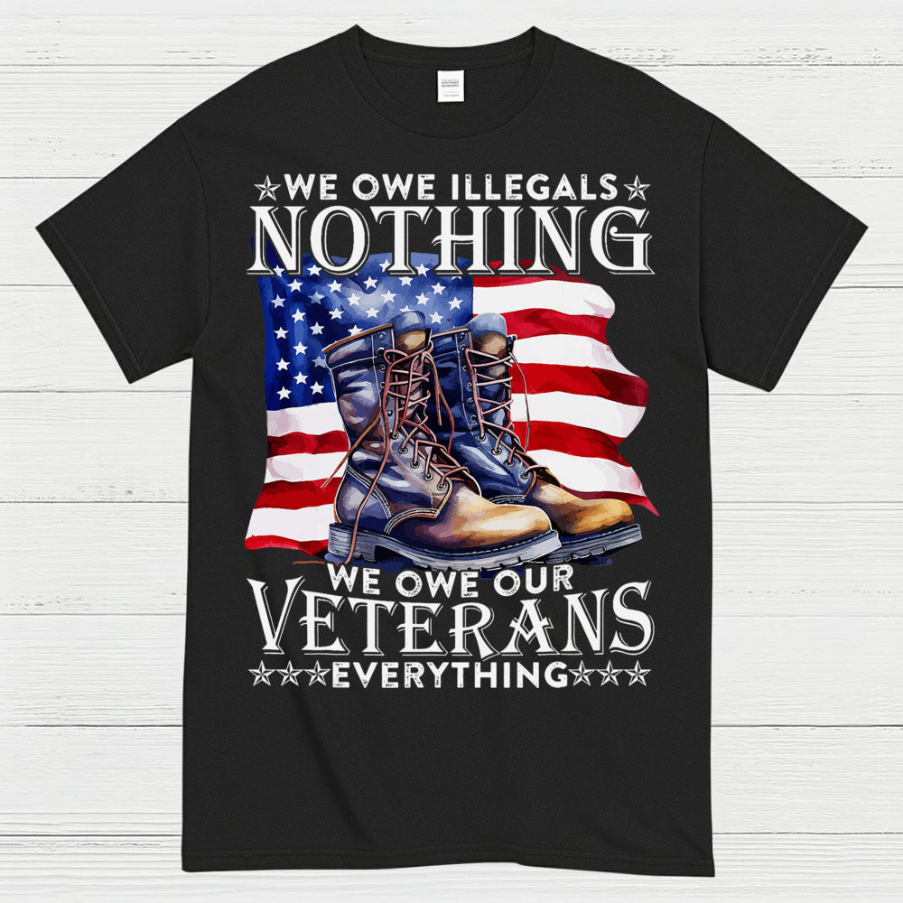 We Owe Our Veterans Everything T-Shirt